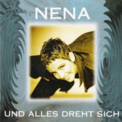 Nena : Und Alles Dreht Sich